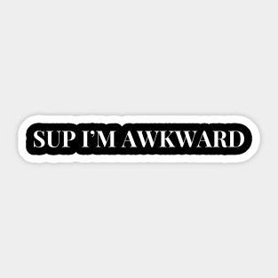 sup i'm awkward Sticker